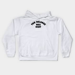 Tom Delonge was right Kids Hoodie